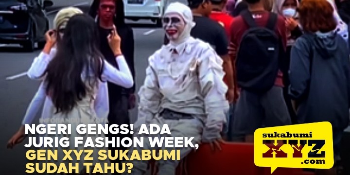 Ngeri! 5 Info Jurig Fashion Week, Gen XYZ Sukabumi Sudah Tahu?